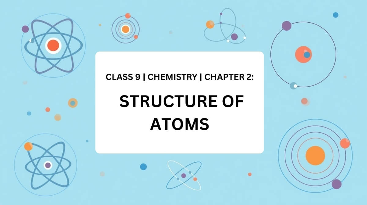 Atomic model illustration for Class 9 Chemistry Chapter 2 Structure of Atoms.